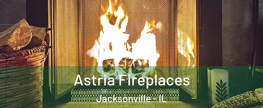  Astria Fireplaces Jacksonville - IL