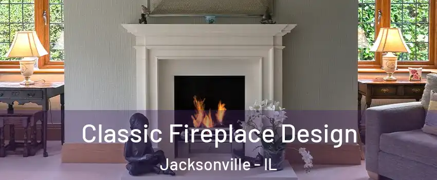  Classic Fireplace Design Jacksonville - IL
