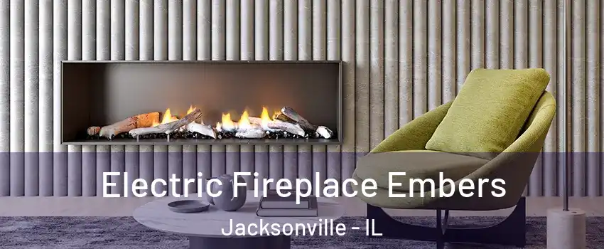  Electric Fireplace Embers Jacksonville - IL