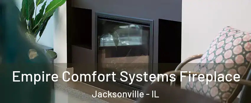  Empire Comfort Systems Fireplace Jacksonville - IL
