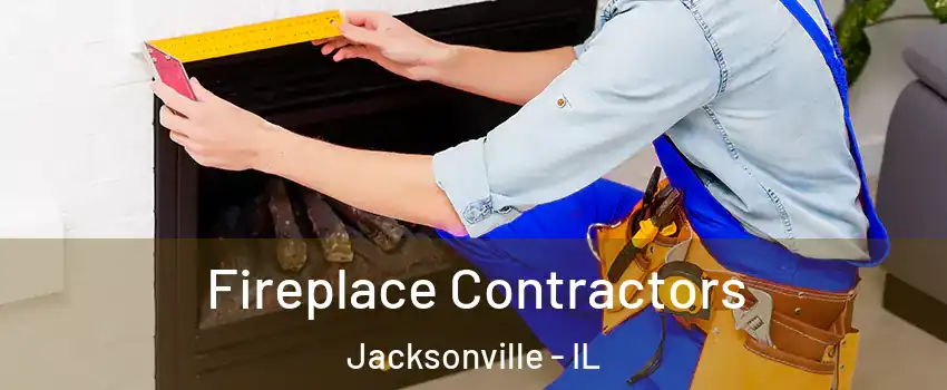  Fireplace Contractors Jacksonville - IL