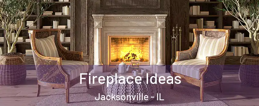 Fireplace Ideas Jacksonville - IL