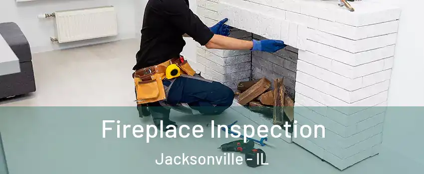  Fireplace Inspection Jacksonville - IL