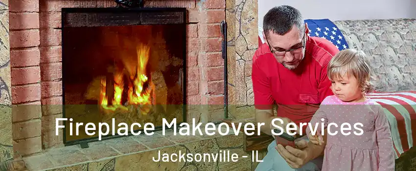  Fireplace Makeover Services Jacksonville - IL
