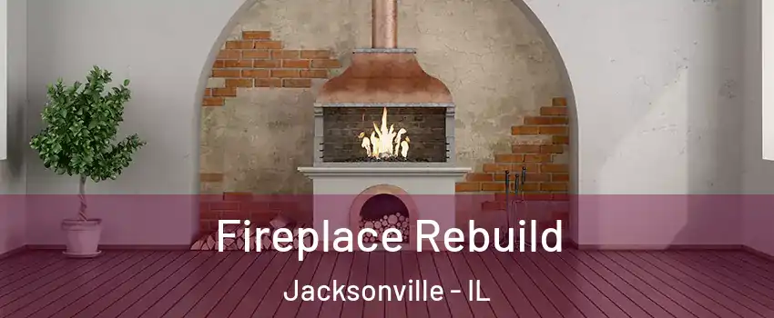  Fireplace Rebuild Jacksonville - IL