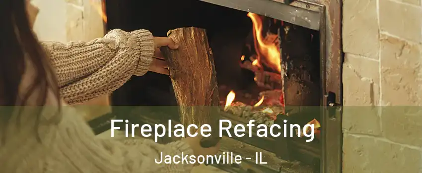  Fireplace Refacing Jacksonville - IL