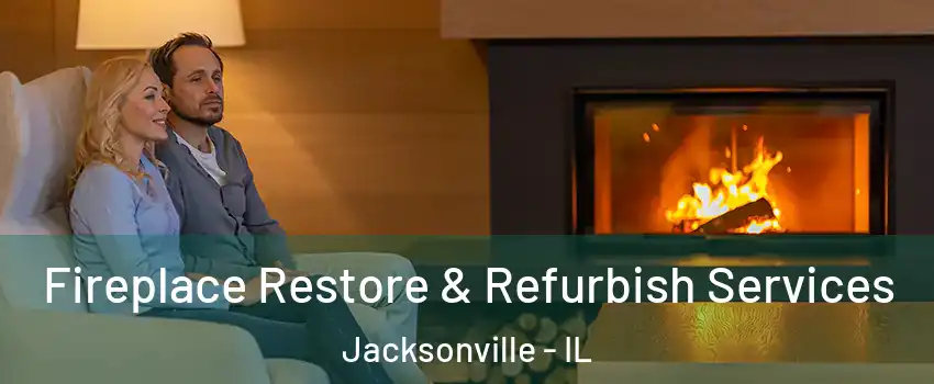  Fireplace Restore & Refurbish Services Jacksonville - IL