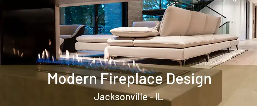  Modern Fireplace Design Jacksonville - IL