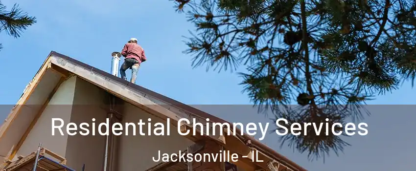  Residential Chimney Services Jacksonville - IL
