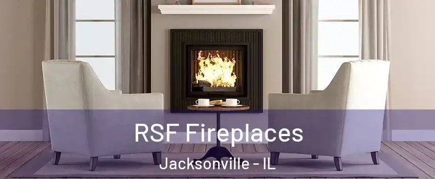  RSF Fireplaces Jacksonville - IL