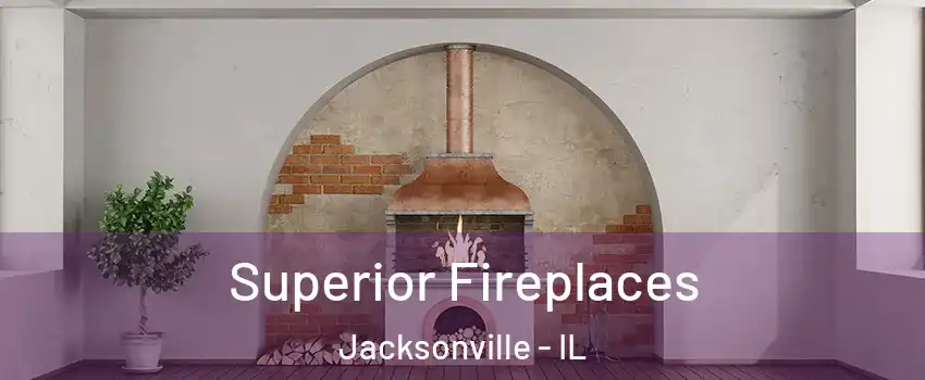  Superior Fireplaces Jacksonville - IL