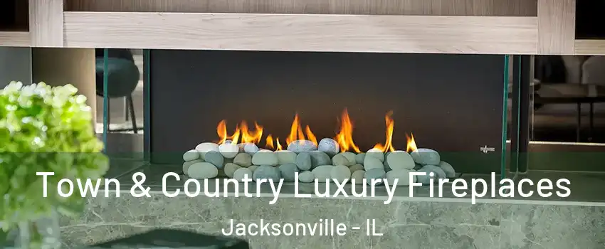  Town & Country Luxury Fireplaces Jacksonville - IL