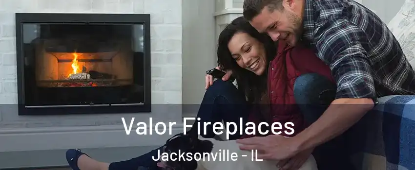  Valor Fireplaces Jacksonville - IL