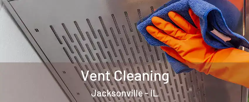  Vent Cleaning Jacksonville - IL