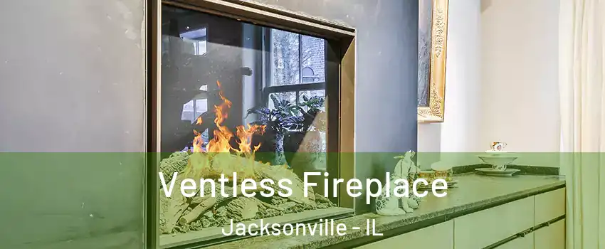  Ventless Fireplace Jacksonville - IL