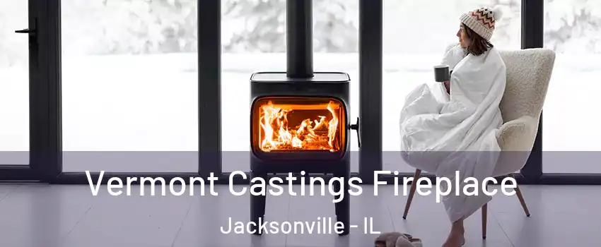 Vermont Castings Fireplace Jacksonville - IL