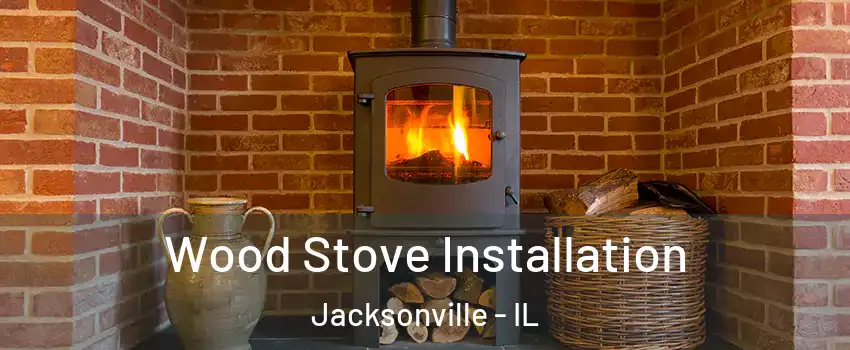  Wood Stove Installation Jacksonville - IL